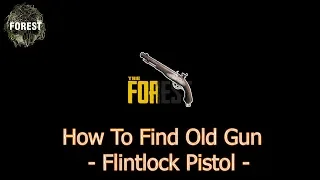 The Forest Tutorial - How To Find Old Gun (Flintlock Pistol)