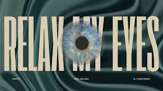 DJ Vura x ANOTR, Abel Balder - Relax My Eyes (Remix)
