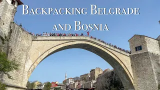 Backpacking Belgrade and Bosnia | Balkans Travel Vlog