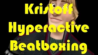 Frozen: Kristoff Hyper Beatboxing