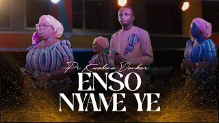 ENSO NYAME YE - PR. KWABENA DONKOR