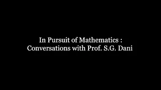 In Pursuit of Mathematics: Conversations with Prof. S.G.Dani