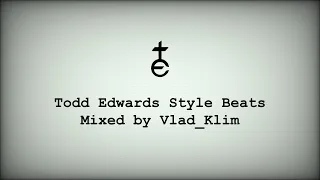 Todd Edwards Style Beats (Mixed By Vlad_Klim)