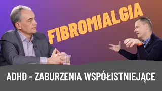 Zaburzenia związane z ADHD: Fibromialgia. Czy ból całego ciała może wynikać z ADHD?