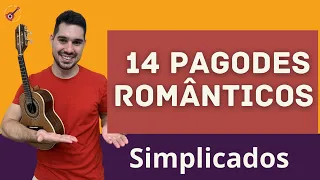 14 PAGODES ROMÂNTICOS SIMPLIFICADOS PRA CAVACO (SÓ ACORDES FÁCEIS)