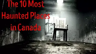 The 10 Most Haunted Places in Canada