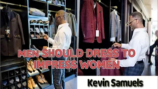Kevin Samuels : "We should dress to impress women"