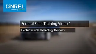 Federal Fleet Training: Electric Vehicle Technology Overview