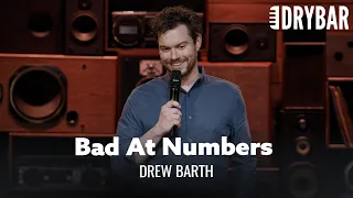 Some People Just Aren't Great With Numbers. Drew Barth