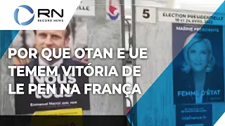 Por que OTAN e União Europeia temem vitória de Le Pen na França?