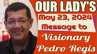 Our Lady's Message to Pedro Regis for May 23, 2024