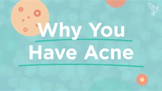 Why You Have Acne (And What To Do About It)