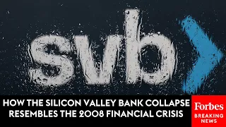 How The Silicon Valley Bank Collapse Resembles The 2008 Financial Crisis