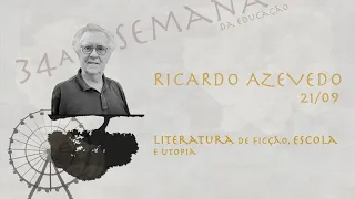 Literatura de ficção, escola e utopia - Ricardo Azevedo