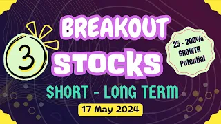 Top 3 Long Term BREAKOUT Stocks  17 May 2024 | Investment Opportunity | 25 - 200% Return Potential