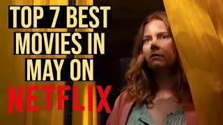 TOP 7 BEST NEW NETFLIX MOVIES TO WATCH IN MAY 2021