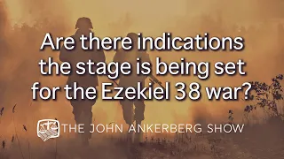 Are there indications the stage is being set for the Ezekiel 38 war?