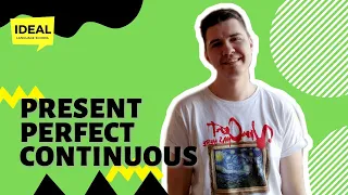 Present Perfect Continuous