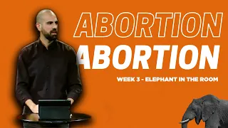 Abortion | ELEPHANT IN THE ROOM | Week 3