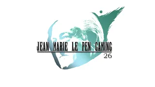 JEAN MARIE LE PEN GAMING #26 FINAL FANTASY 7 RE-MECQUE