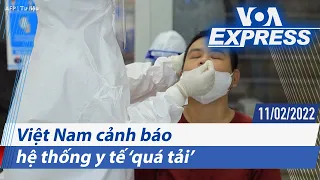 Việt Nam cảnh báo hệ thống y tế ‘quá tải’ | Truyền hình VOA 11/2/22