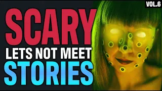 12 True Scary Let’s Not Meet Stories To Fuel Your Nightmares (Vol. 6)