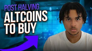 Altcoins To Buy Post Halving  - Must Watch