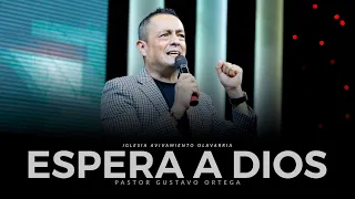 ESPERA A DIOS | Pastor Gustavo Ortega | Predica 2021