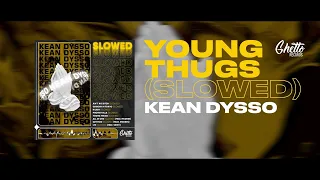 KEAN DYSSO - Young Thugs (SLOWED)