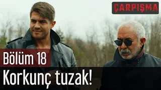 Çarpışma 18. Bölüm - Korkunç Tuzak!