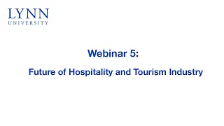 Webinar 5: Future of Hospitality and Tourism Industry