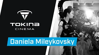 Tokina Cinema Interview with Daniela Mileykovsky