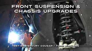 Front Suspension & Chassis Upgrades - '68 Cougar / Mustang