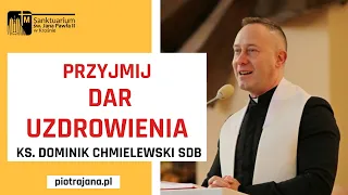 Przyjmij dar uzdrowienia - ks. Dominik Chmielewski SDB, Sanktuarium św. JPII w Krośnie