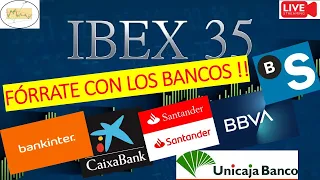 IBEX 35, BBVA, SANTANDER, SABADELL...¡¡¡ FÓRRATE CON LOS BANCOS !!!  ¿¿TODAVÍA PUEDES...??