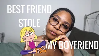 BEST FRIEND STOLE MY BOYFRIEND | STORYTIME