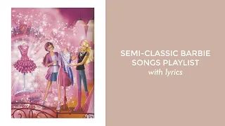 semi-classic barbie songs playlist with lyrics