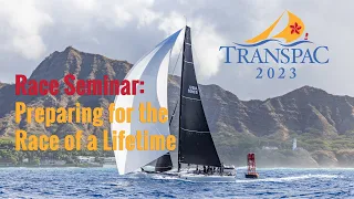 2023 Transpac Race: Pre-Race Seminar #1