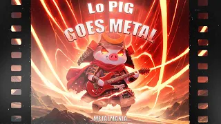 LoFi PIG EPISODE 4 METALMANIA