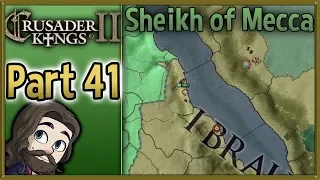 Crusader Kings II Sheikh of Mecca Gameplay - Part 41 - Let's Play Walkthrough