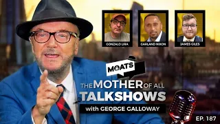 MOATS Ep 187 with George Galloway