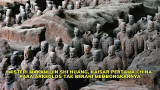 Ternyata ini Alasan Para Arkeolog Tidak Berani Membongkar Makam Kaisar Pertama China|Terracotta Army