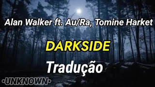 Alan Walker - Darkside (TRADUÇÃO/LEGENDADO) ft. Tomine Harket & Au/Ra
