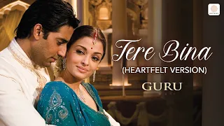 Tere Bina (Heartfelt Version) | A.R. Rahman | Guru | Aishwarya Rai | Abhishek Bachchan