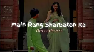 Main rang sharbaton ka Song lofi slowed Reverb #lofi #lovesong