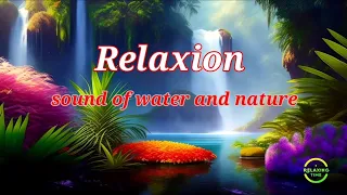 Soothing Relaxion - water and nature sounds for Relaxation