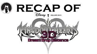 Recap of Kingdom Hearts 3D: Dream Drop Distance (RECAPitation)