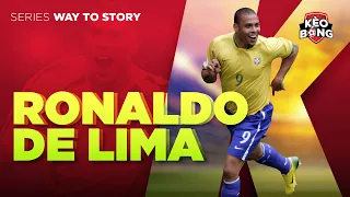 Ronaldo De Lima - Di sản khiến thế giới nể phục | Câu Chuyện Huyền Thoại