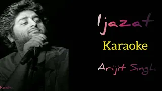 IJAZAT (KARAOKE) | ARIJIT SINGH | MEET BROS, SHABIR AHMED | ONE NIGHT STAND