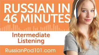 46 Minutes of Intermediate Russian Listening Comprehension